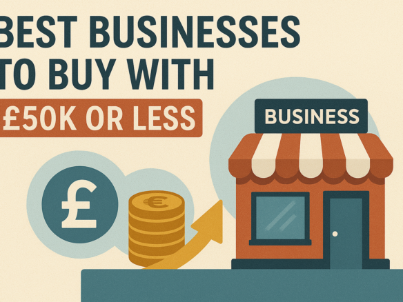 Best Businesses to Buy with £50K or Less